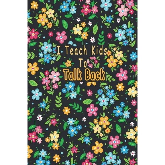 I Teach Kids To Talk Back: Speech Language Pathologist, gift for speech-language pathologist, Speech Therapy Assistants (Paperback)