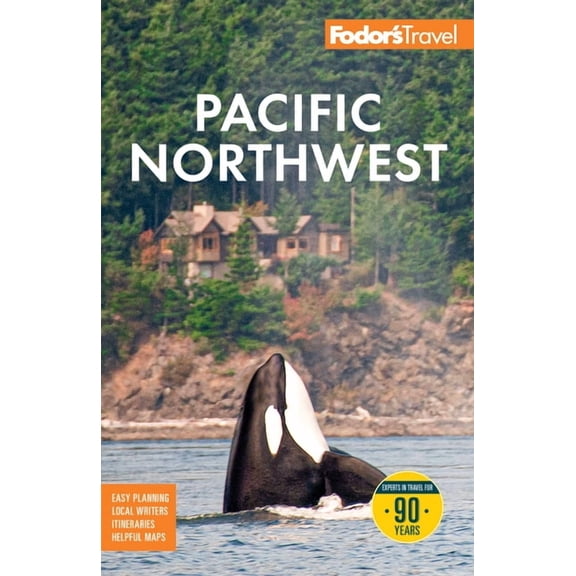 Full-Color Travel Guide Fodor's Pacific Northwest: With Portland, Seattle, Vancouver & the Best Road Trips, (Paperback)