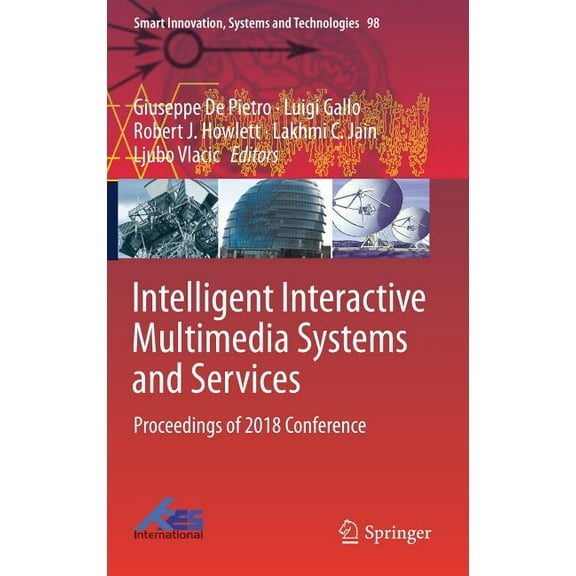 Smart Innovation, Systems and Technologi Intelligent Interactive Multimedia Systems and Services: Proceedings of 2018 Conference, Book 98, (Hardcover)