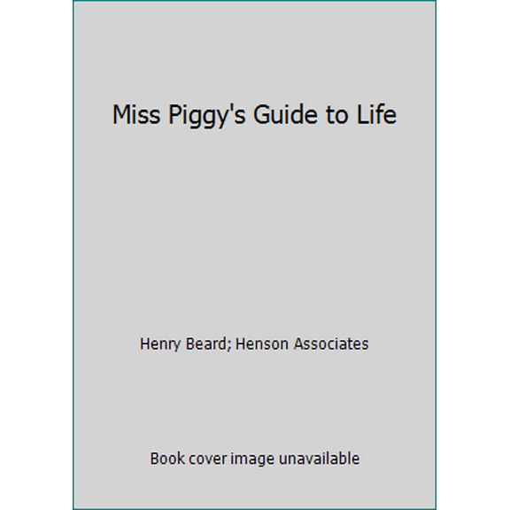 Pre-Owned Miss Piggy's Guide to Life (Hardcover) 0394519124 9780394519128