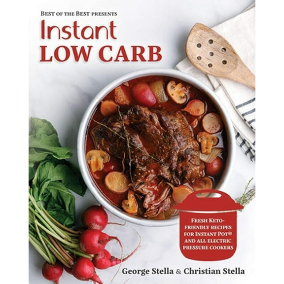 Pre-Owned Instant Low Carb: Fresh Keto-Friendly Recipes for Instant Pot and All Electronic Pressure Cookers (Paperback) 0937552054 9780937552056