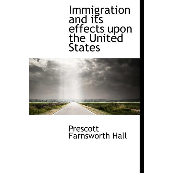 Immigration and Its Effects Upon the United States (Hardcover)