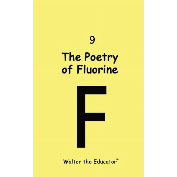 Chemical Element Poetry Book The Poetry of Fluorine, (Paperback)