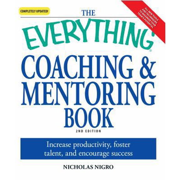 Pre-Owned The Everything Coaching and Mentoring Book: How to Increase Productivity, Foster Talent, and (Paperback) by Nicholas Nigro