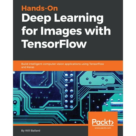 Hands-On Deep Learning for Images with TensorFlow -