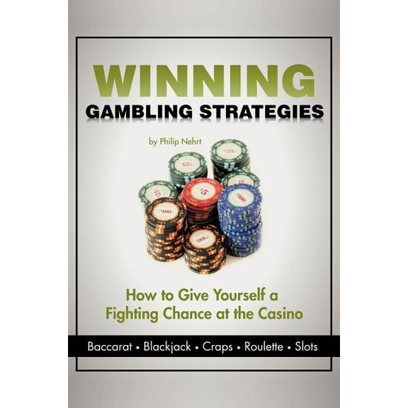 Winning Gambling Strategies: How to Give Yourself a Fighting Chance at the Casino (Paperback)