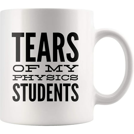 

Tears Of My Students Mug- Physics Mug-Funny Math Teacher Graduation Coffee Gift Mug -Tears of My Physics Student- School Gag Gift Ideas-11 oz White Ceramic Cup