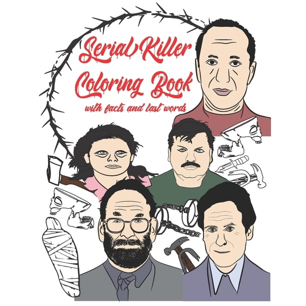 Serial Killer Coloring Book with Facts and Last Words : A True Crime Adult  Gift - Full of Famous Murderers - Coloring Book For Adults Only (Paperback)  - Walmart.com