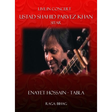 Live in Concert: Ustad Shahid Parvez Khan Sitar