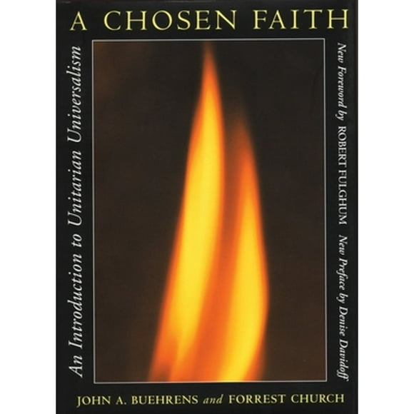Pre-Owned A Chosen Faith: An Introduction to Unitarian Universalism (Paperback 9780807016176) by John A Buehrens, Forrest Church