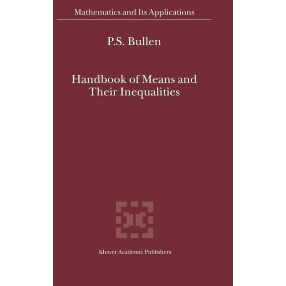 Mathematics and Its Applications Handbook of Means and Their Inequalities, Book 560, (Hardcover)