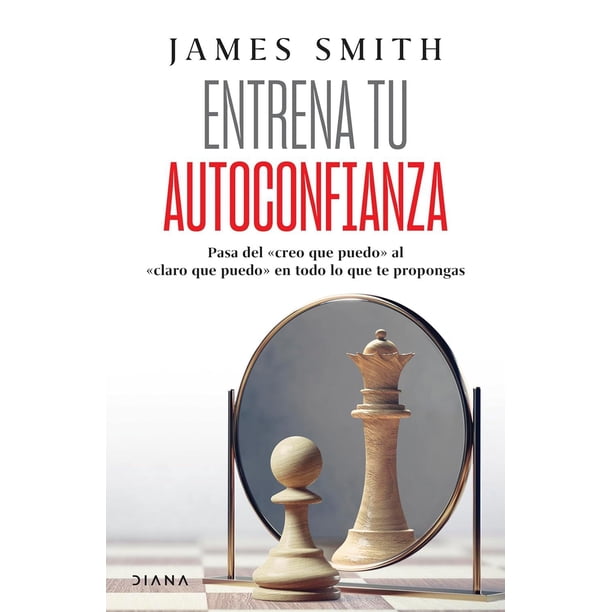 Libro Entrena Tu Autoconfianza Tapa Blanda, Autor James Smith, Editorial Diana Mexico