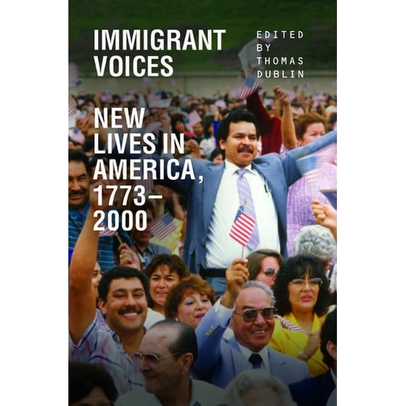 Immigrant Voices: New Lives in America, 1773-2000, (Paperback)