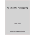 thumbnail image 1 of Pre-Owned No School for Penelope Pig (Paperback) 0816743002 9780816743001, 1 of 1