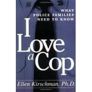 I Love a Cop: What Police Families Need to Know [Paperback - Used]