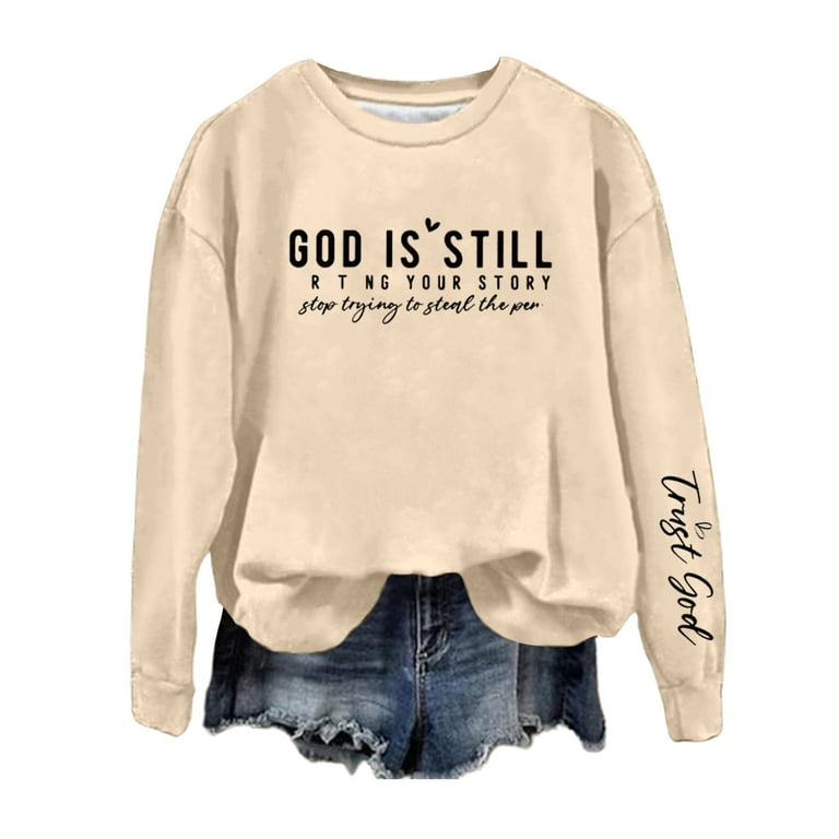 God Is Still Writing Your Story Sweatshirt Women s Crew Neck Long Sleeve Outdoor Hoodie Pullover Walmart
