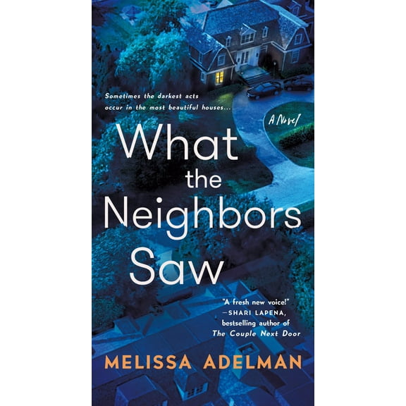 What the Neighbors Saw: A Novel (Paperback)