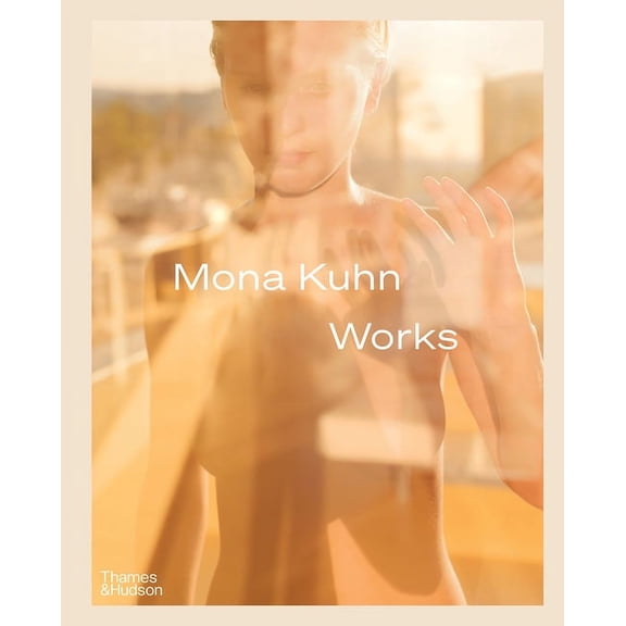 Mona Kuhn: Works, (Hardcover)