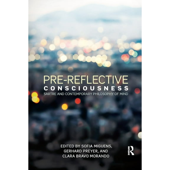 Pre-reflective Consciousness: Sartre and Contemporary Philosophy of Mind, (Paperback)