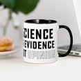 thumbnail image 4 of CafePress - Science Is Evidence Not Opinion - 11 oz Ceramic Mug - Novelty Coffee Tea Cup, 4 of 6