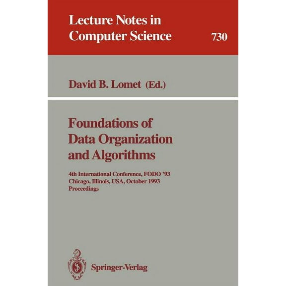 Lecture Notes in Computer Science Foundations of Data Organization and Algorithms: 4th International Conference, Fodo '93, Chicago, Illinois, Usa, October, Book 730, (Paperback)
