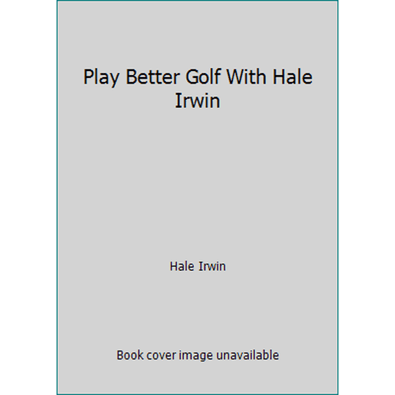 Pre-Owned Play Better Golf With Hale Irwin (Paperback) 0706424301 9780706424300