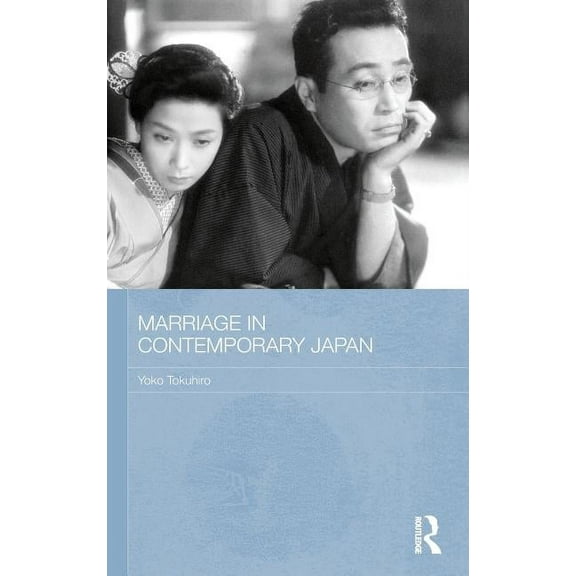 Routledge Contemporary Japan Marriage in Contemporary Japan, Book 26, (Hardcover)