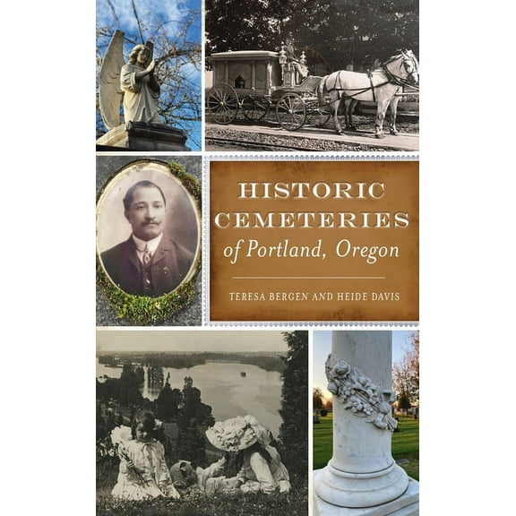 History & Guide: Historic Cemeteries of Portland, Oregon (Hardcover)
