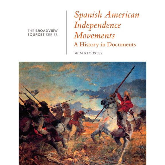 Spanish American Independence Movements: A History in Documents: (From the Broadview Sources Series), (Paperback)