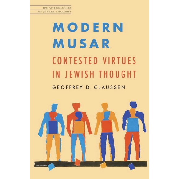 JPS Anthologies of Jewish Thought Modern Musar: Contested Virtues in Jewish Thought, (Paperback)
