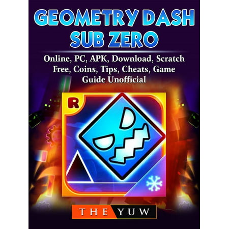 Geometry Dash Sub Zero, Online, PC, APK, Download, Scratch, Free, Coins, Tips, Cheats, Game Guide Unofficial -