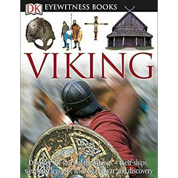 Pre-Owned DK Eyewitness Books: Viking : Discover the Story of the Vikings Their Ships, Weapons, Legends, and Saga of War 9780756658298