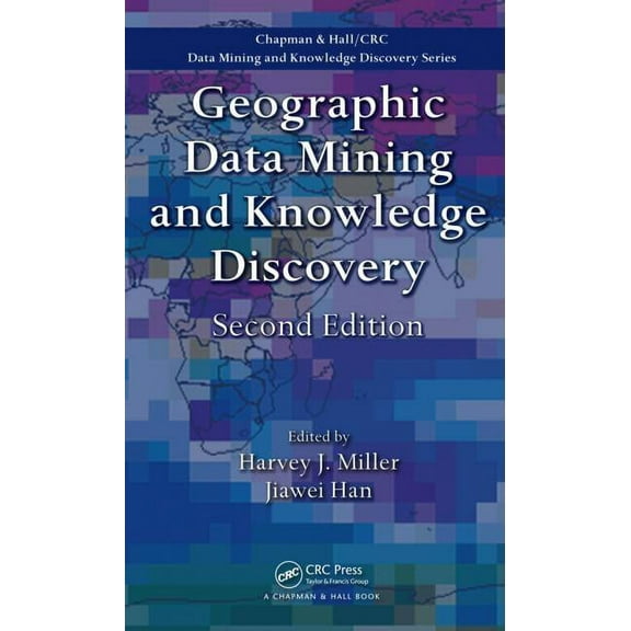Chapman & Hall/CRC Data Mining and Knowl Geographic Data Mining and Knowledge Discovery, (Hardcover)