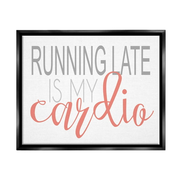 Stupell Industries Running Late Is My Cardio Funny Graphic Art Jet Black Floating Framed Canvas Print Wall Art, Design by Alli Rogosich