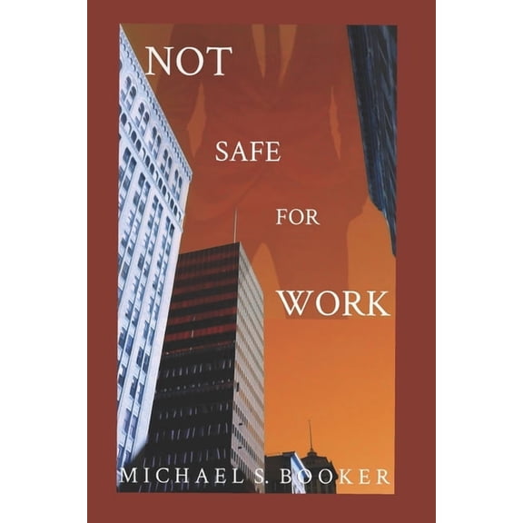 Not Safe For Work Nsfw Paperback 1977058698 9781977058690 Michael S. Booker, Michael S. Booker