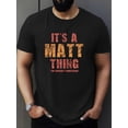 thumbnail image 1 of Camiseta con estampado "It's a Matt Thing", camisetas para hombre, camiseta informal de manga corta para verano, camisetas de ocio, 1 of 9