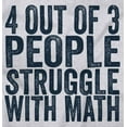 thumbnail image 2 of 4 out of 3 Struggle Math Nerd Humor Long Sleeve TShirt Men Women Brisco Brands 3X, 2 of 6