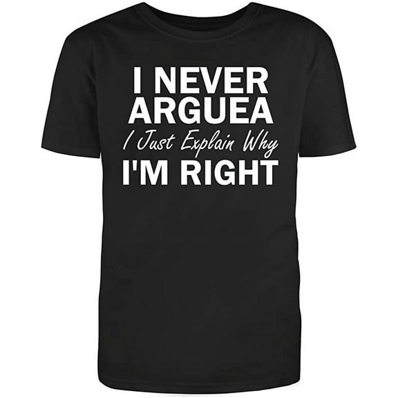 RedBarn "I Never Argue I Just Explain Why I'm Right Men's Cotton T Shirt Black Small