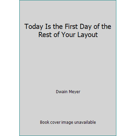 Today Is the First Day of the Rest of Your Layout [Paperback - Used]