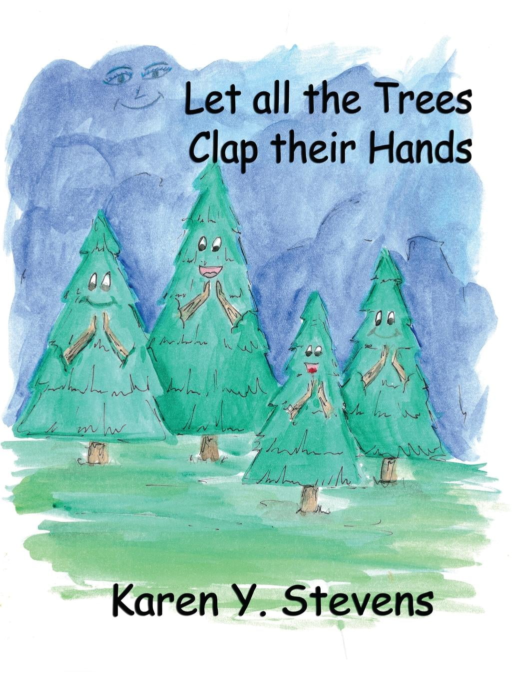 Let All the Trees Clap Their Hands By Karen Y. Stevens