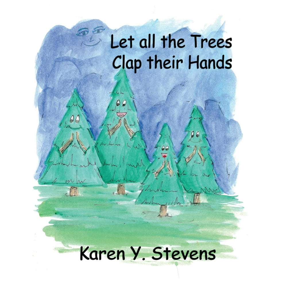 Let All the Trees Clap Their Hands By Karen Y. Stevens