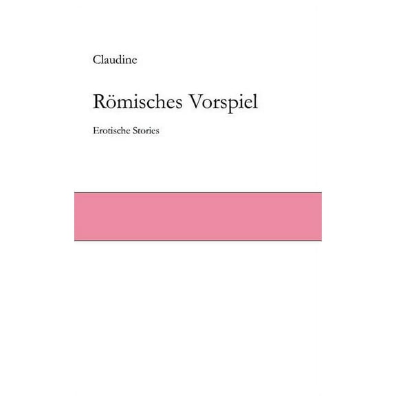 RÃ¶misches Vorspiel: Erotische Stories, (Paperback)
