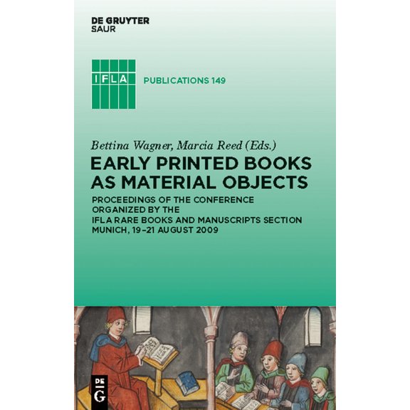 IFLA Publications Early Printed Books as Material Objects: Proceeding of the Conference Organized by the IFLA Rare Books and Manuscripts S, Book 149, (Hardcover)