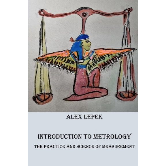 Introduction to Metrology: Practice and Science of Measurement, (Paperback)