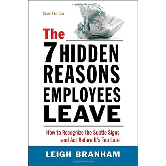 Pre-Owned The 7 Hidden Reasons Employees Leave: How to Recognize the Subtle Signs and Act Before It's Too Late (Hardcover) 0814417582 9780814417584