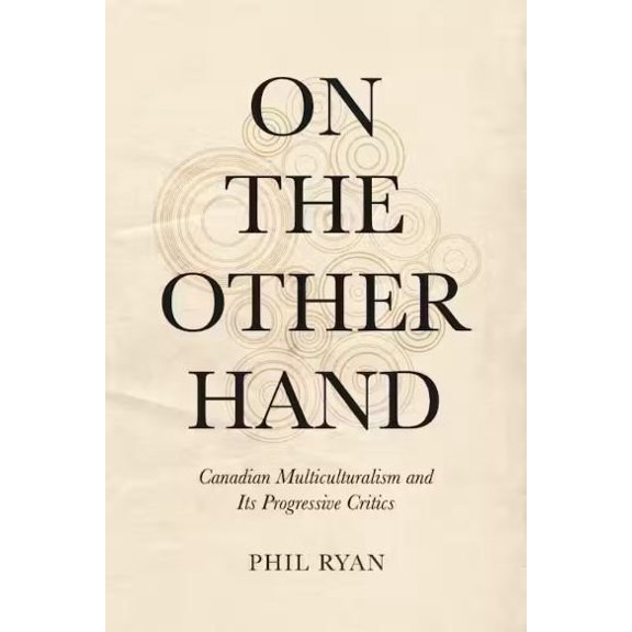 Pre-Owned On the Other Hand: Canadian Multiculturalism and Its Progressive Critics (Paperback)