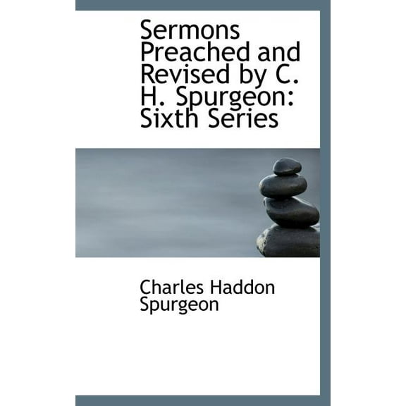Sermons Preached and Revised by C. H. Spurgeon : Sixth Series (Hardcover)
