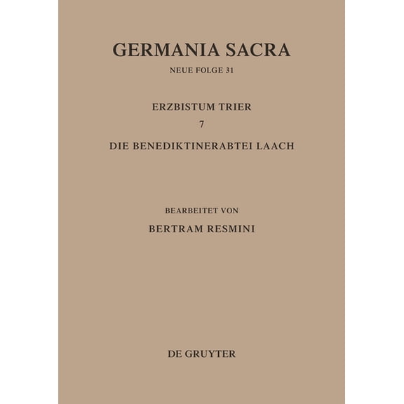 Germania Sacra, Bd 31, Das Erzbistum Trier 7. Die Benediktinerabtei Laach, (Hardcover)