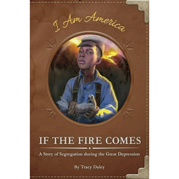 If the Fire Comes: A Story of Segregation During the Great Depression (Hardcover)