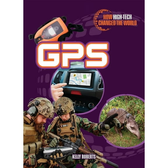 How High-Tech Changed the World GPS, (Hardcover)